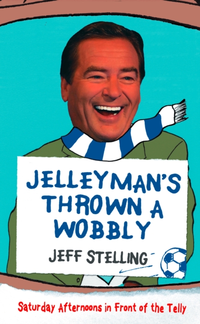 Cover of Jelleyman's Thrown a Wobbly : Saturday Afternoons in Front of the Telly