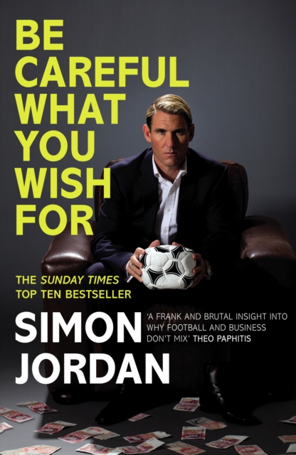 Cover of Be Careful What You Wish For : The ultimate book for every football fan