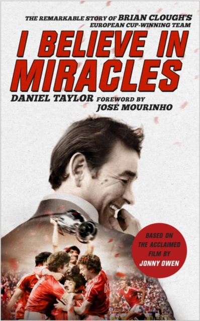 Cover of I Believe In Miracles : The Remarkable Story of Brian Clough's European Cup-winning Team
