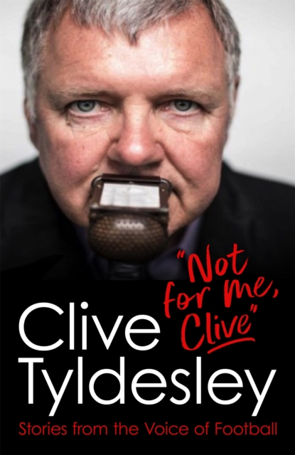 Cover of Not For Me, Clive : Stories From the Voice of Football