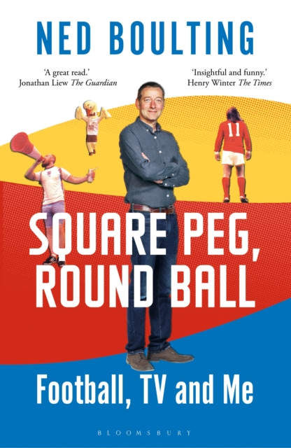 Cover of Square Peg, Round Ball : Football, TV and Me: Shortlisted for the Sunday Times Sports Book Awards 2023