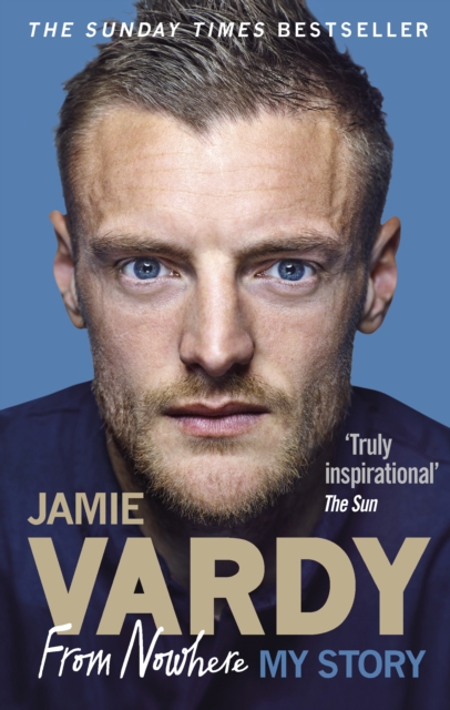 Cover of Jamie Vardy: From Nowhere, My Story