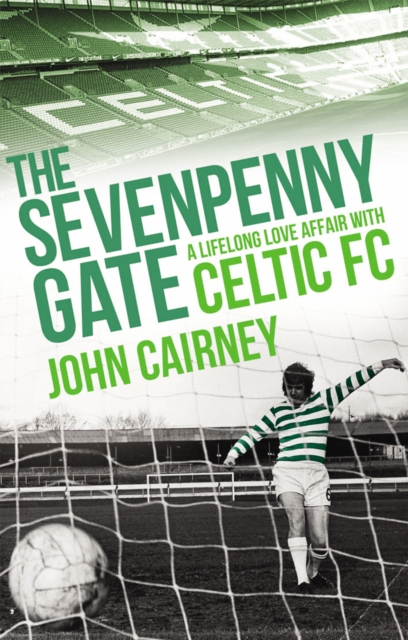 Cover of Sevenpenny Gate : A Lifelong Love Affair with Celtic FC
