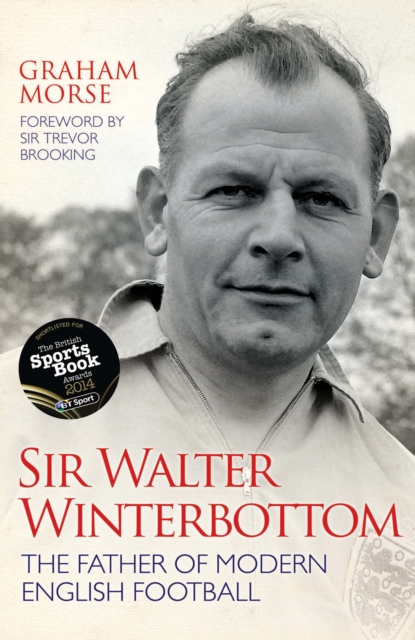 Cover of Sir Walter Winterbottom - The Father of Modern English Football