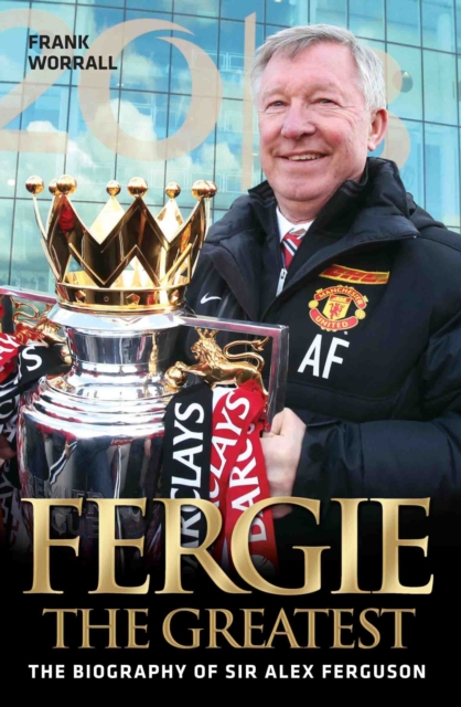 Cover of Fergie The Greatest - The Biography of Alex Ferguson