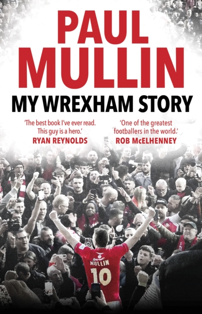 Cover of My Wrexham Story : The Inspirational Autobiography From The Beloved Football Hero