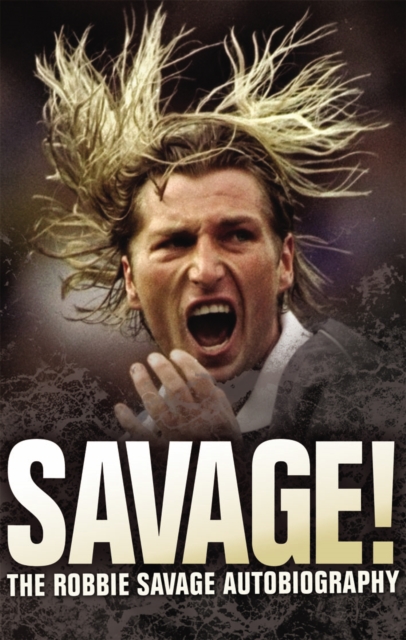 Cover of Savage! : The Robbie Savage Autobiography