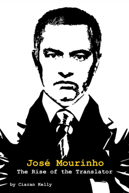 Cover of Jose Mourinho: The Rise of the Translator