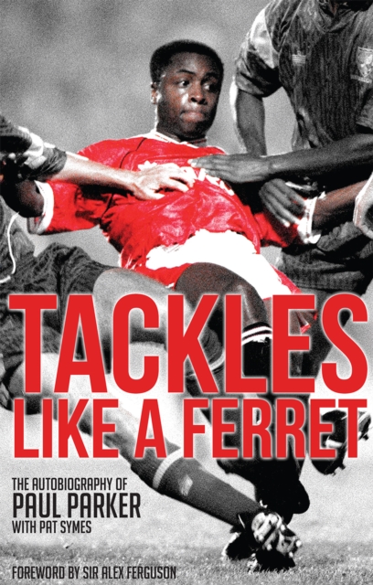 Cover of Tackles Like a Ferret : The Autobiography of Paul Parker