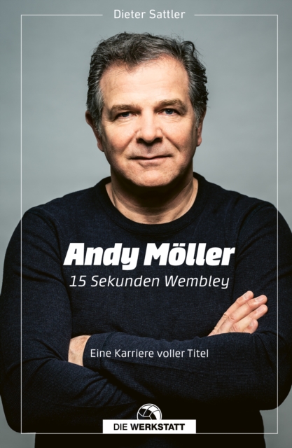 Cover of Andy Moller. 15 Sekunden Wembley : Eine Karriere voller Titel