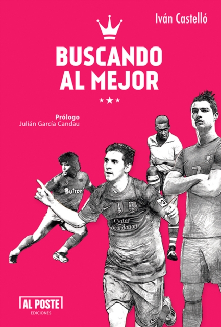 Cover of Buscando al Mejor : Todo lo que quieren saber sobre los 10 mejores futbolistas