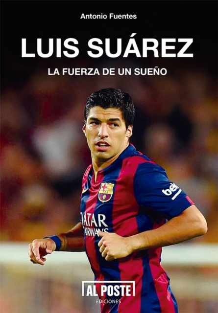 Cover of Luis Suarez : La fuerza de un sueno