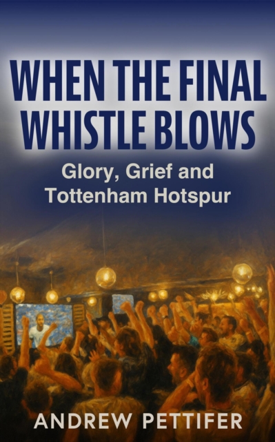 Cover of When the Final Whistle Blows