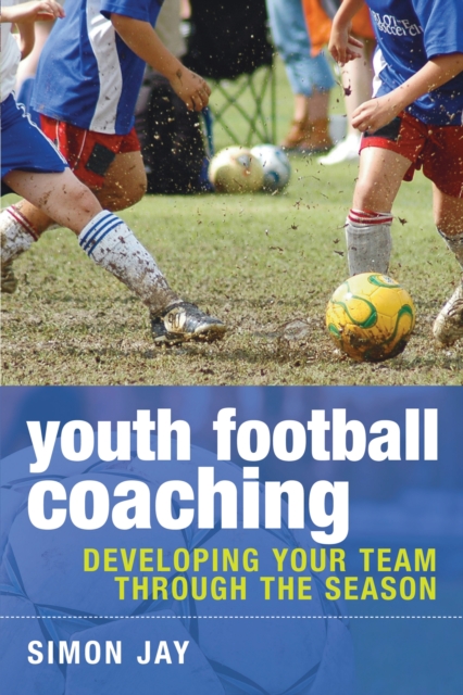 Cover of Youth Football Coaching : Developing your team through the season