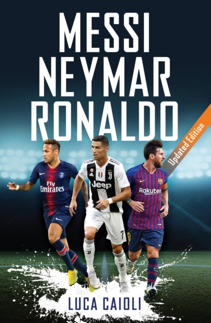 Cover of Messi, Neymar, Ronaldo : Updated Edition