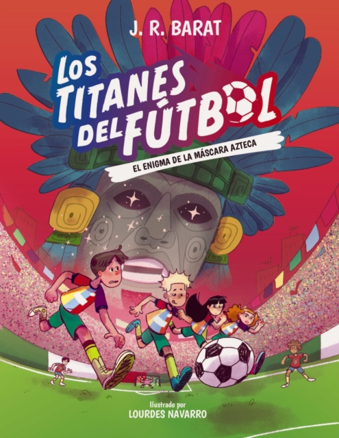Cover of Los Titanes del Futbol, 5: El enigma de la mascara azteca