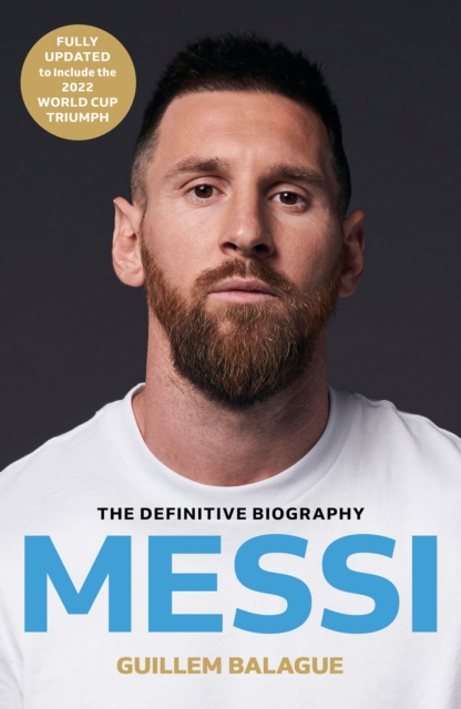 Cover of Messi : The must-read biography of the World Cup champion, now fully updated