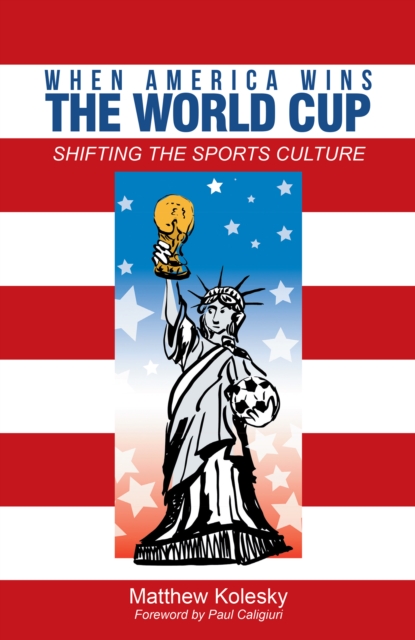 Cover of When America Wins the World Cup : Shifting the Sports Culture
