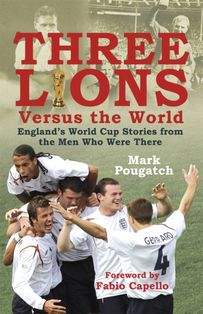 Cover of Three Lions Versus the World : England's World Cup Stories from the Men Who Were There