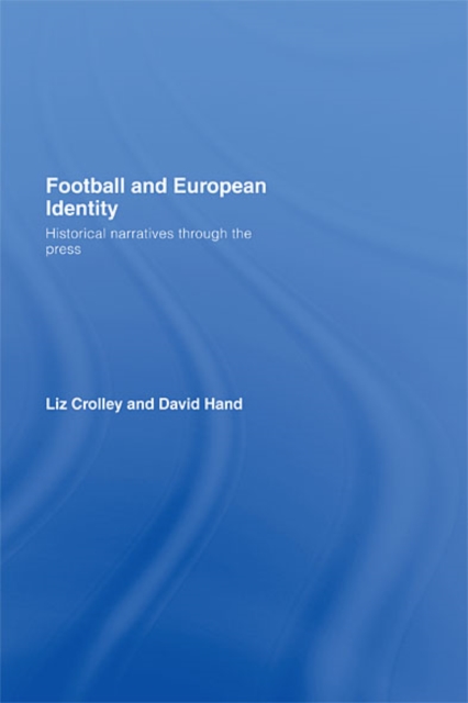 Cover of Football and European Identity : Historical Narratives Through the Press