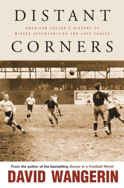 Cover of Distant Corners : American Soccer's History of Missed Opportunities and Lost Causes