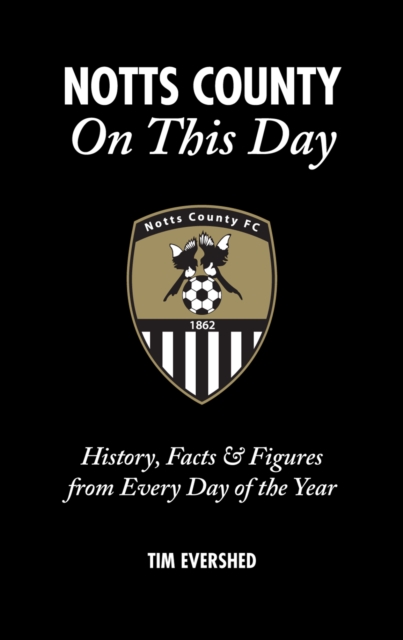 Cover of Notts County On This Day : History, Facts & Figures from Every Day of the Year