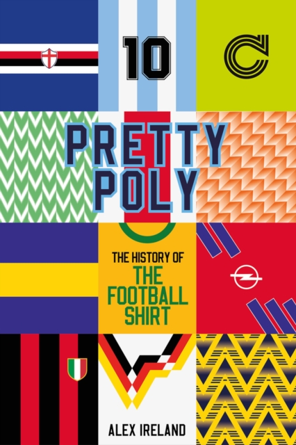 Cover of Pretty Poly : The History of the Football Shirt