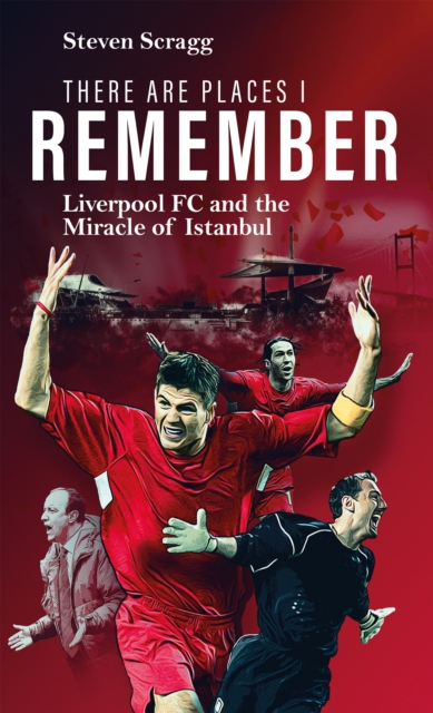 Cover of There are Places I Remember : Liverpool FC and the Miracle of Istanbul