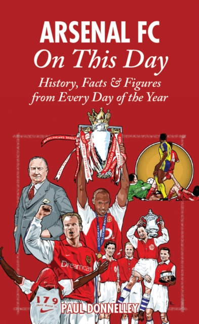 Cover of Arsenal On This Day : History, Facts and Figures from Every Day of the Year