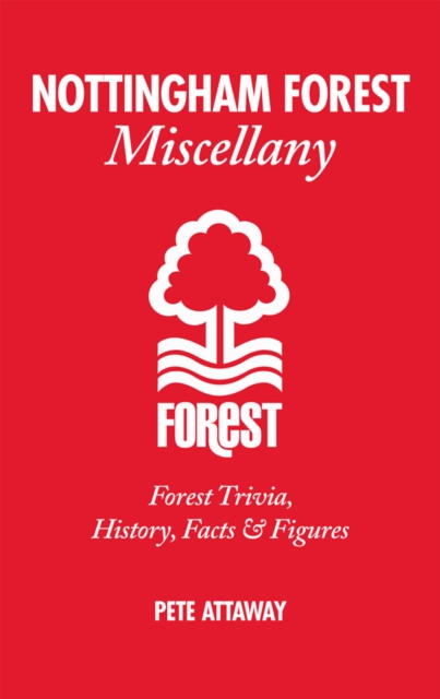 Cover of Nottingham Forest Miscellany : Forest Trivia, History, Facts & Stats