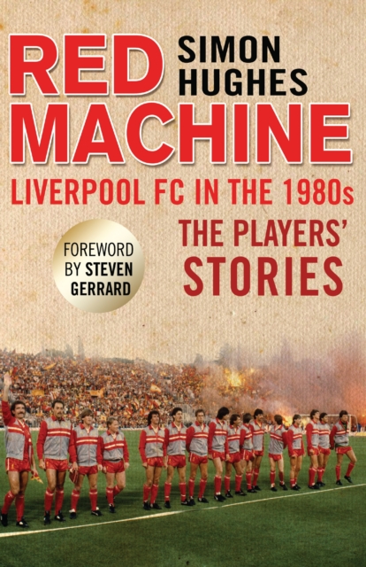 Cover of Red Machine : Liverpool FC in the '80s: The Players' Stories