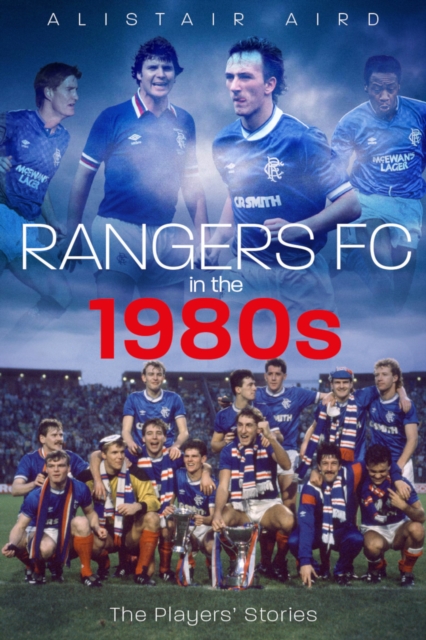 Cover of Rangers in the 1980s : The Players' Stories