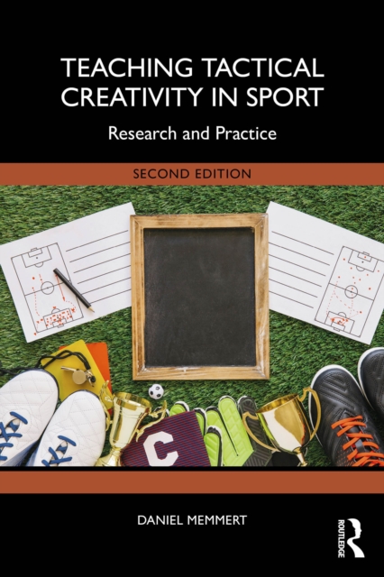 Cover of Teaching Tactical Creativity in Sport : Research and Practice