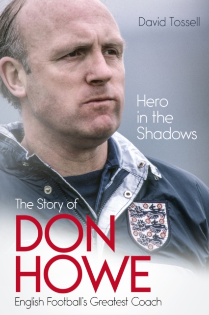 Cover of Hero in the Shadows : The Life of Don Howe, English Football's Greatest Coach
