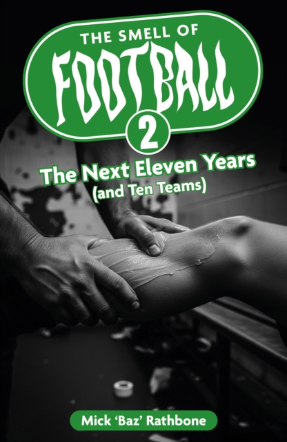 Cover of The Smell of Football II : The Next Eleven Years (and Ten Teams)