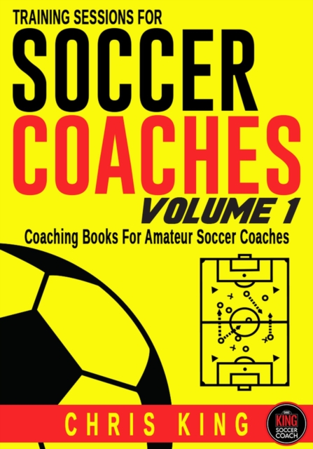 Cover of Training Sessions For Soccer Coaches - Volume 1 : Coaching Soccer, #1