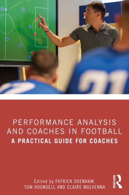 Cover of Performance Analysis and Coaches in Football : A Practical Guide for Coaches
