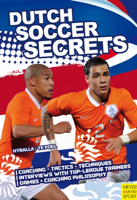 Cover of Dutch Soccer Secrets : Playing and Coaching Philosophy - Coaching - Tactics - Technique