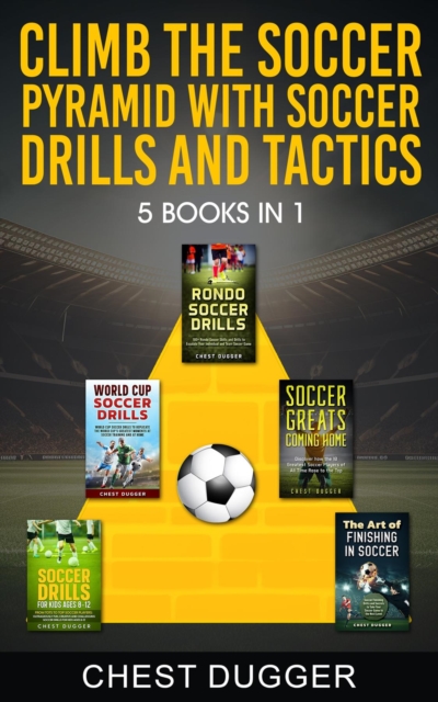 Cover of Climb the Soccer Pyramid with Soccer Drills and Tactics : 5 Books in 1