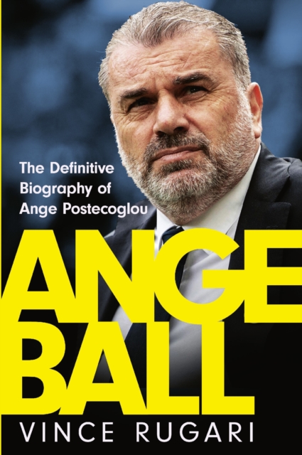 Cover of Angeball : The Definitive Biography of Ange Postecoglou