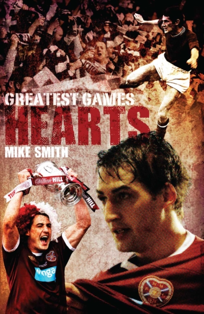 Cover of Hearts' Greatest Games : Heart of Midlothian's 50 Finest Matches