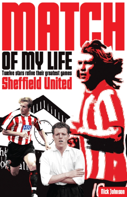 Cover of Sheffield United Match of My Life : Twelve Stars Relive Their Greatest Games