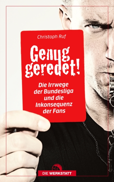Cover of Genug geredet! : Die Irrwege der Bundesliga und die Inkonsequenz der Fans