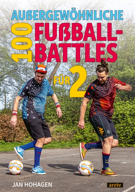 Cover of 100 auergewohnliche Fuball-Battles fur 2 : 100 leicht umzusetzende Challenges fur kleine und groe Fuballer. Das ultimative Fuball-Duell-Buch