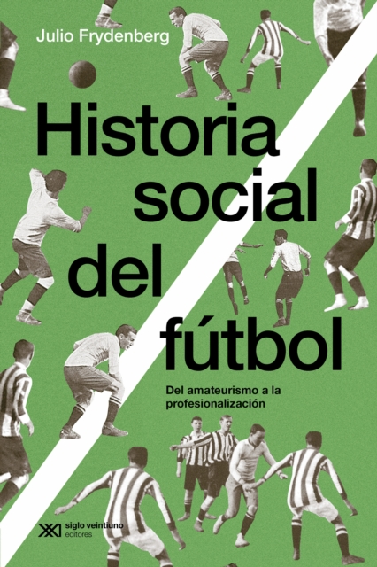 Cover of Historia social del futbol : Del amateurismo a la profesionalizacion