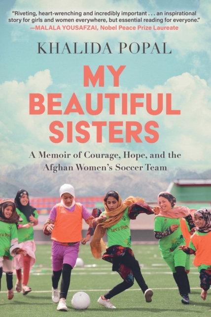 Cover of My Beautiful Sisters : A Memoir of Courage, Hope, and the Afghan Women's Soccer Team