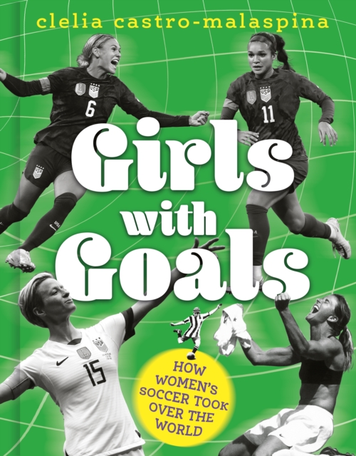 Cover of Girls with Goals : How women's soccer took over the world