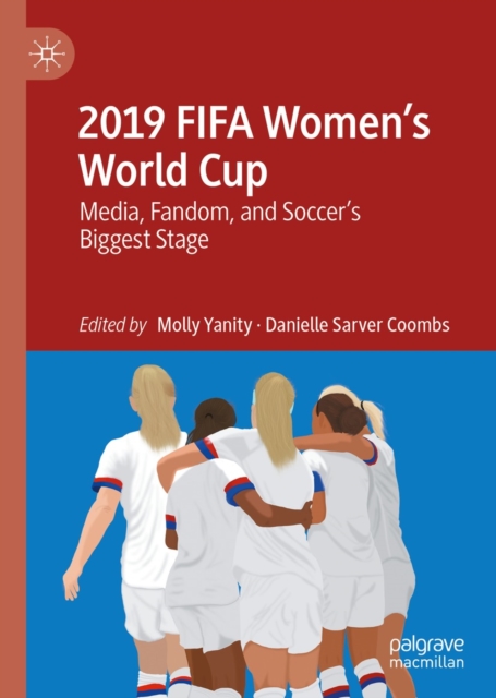 Cover of 2019 FIFA Women's World Cup : Media, Fandom, and Soccer's Biggest Stage